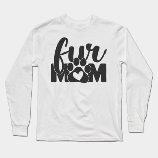 Fur Mom Funny Dog Cat Mom Dog Cat Lover Long Sleeve T-Shirt